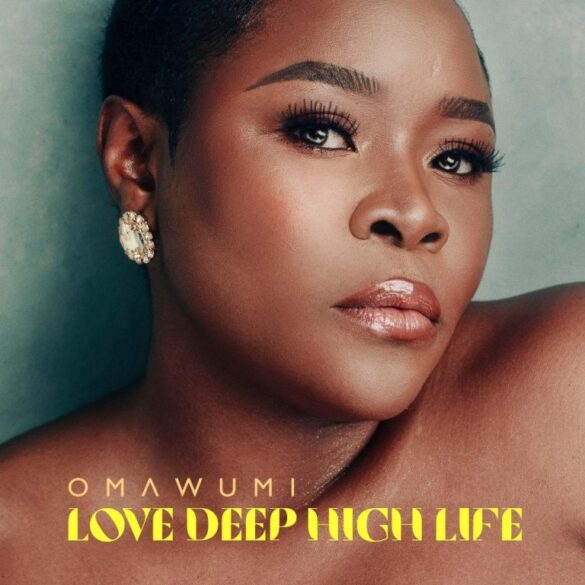 The song is the second track on Omawunmi's new album, 'Love Deep, High Life.'