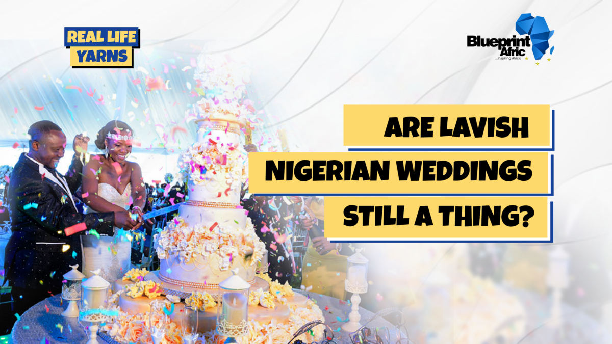 Are Lavish Nigerian Weddings Still In?