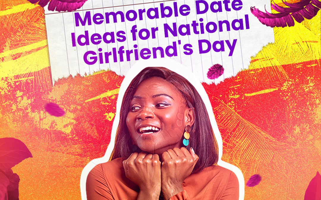 <strong>Memorable Date Ideas for National Girlfriend’s Day</strong> 