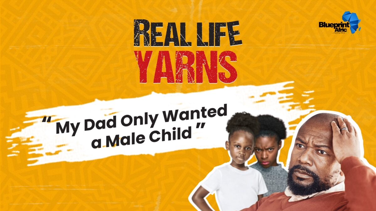 <strong>Real Life Yarns: “My Dad Only Wanted a Male Child”</strong>