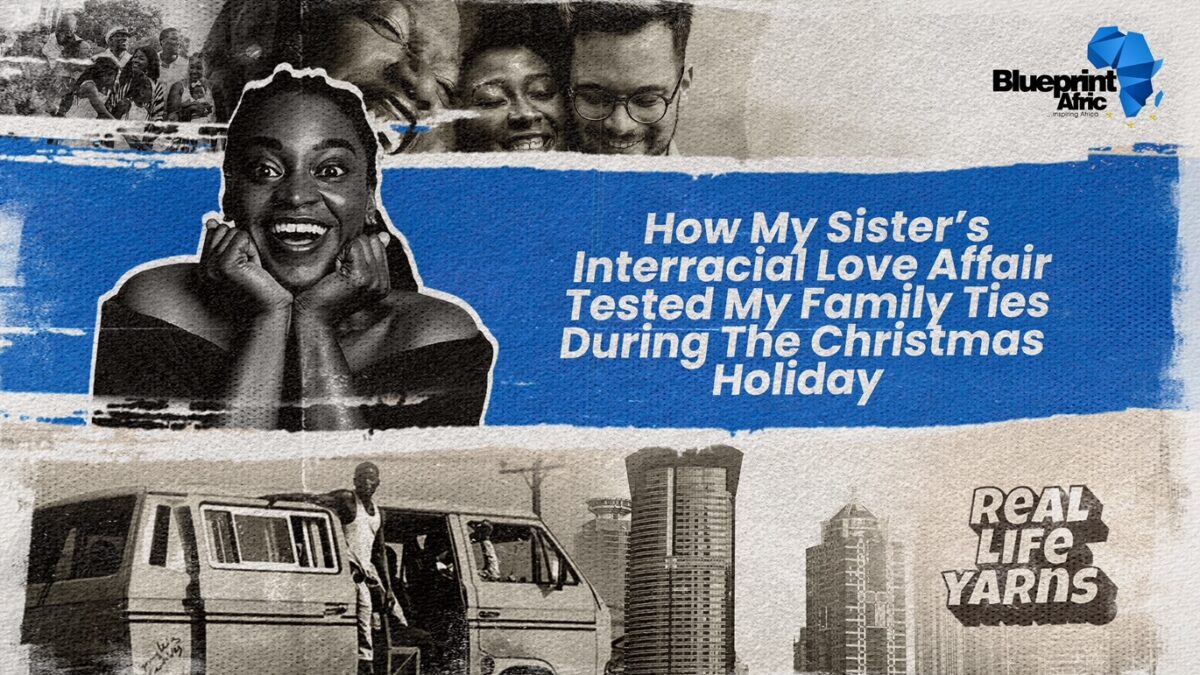 How My Sister’s Interracial Love Affair Tested My Family Ties During The Christmas Holiday – Real Life Yarns